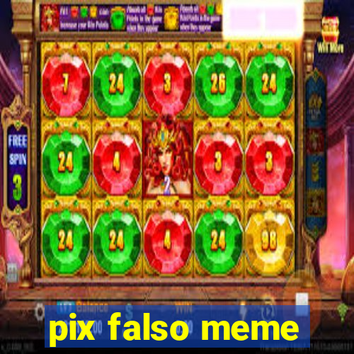 pix falso meme